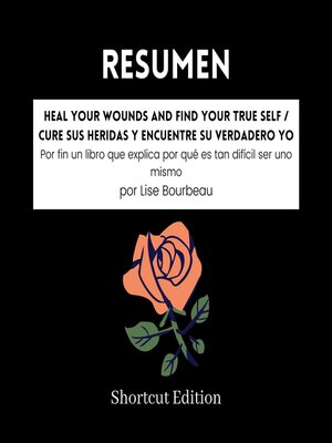 cover image of RESUMEN--Heal Your Wounds and Find Your True Self / Cure sus heridas y encuentre su verdadero yo